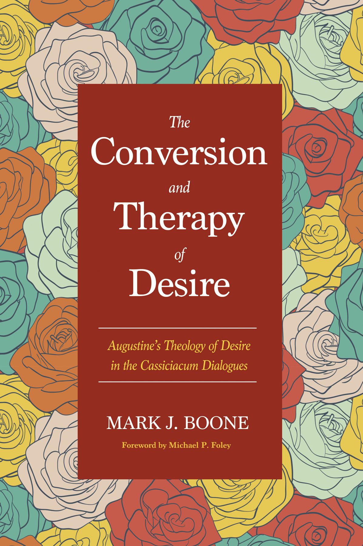 The Conversion and Therapy of Desire: Augustine and Therapy of Desire: Augustine [[[[