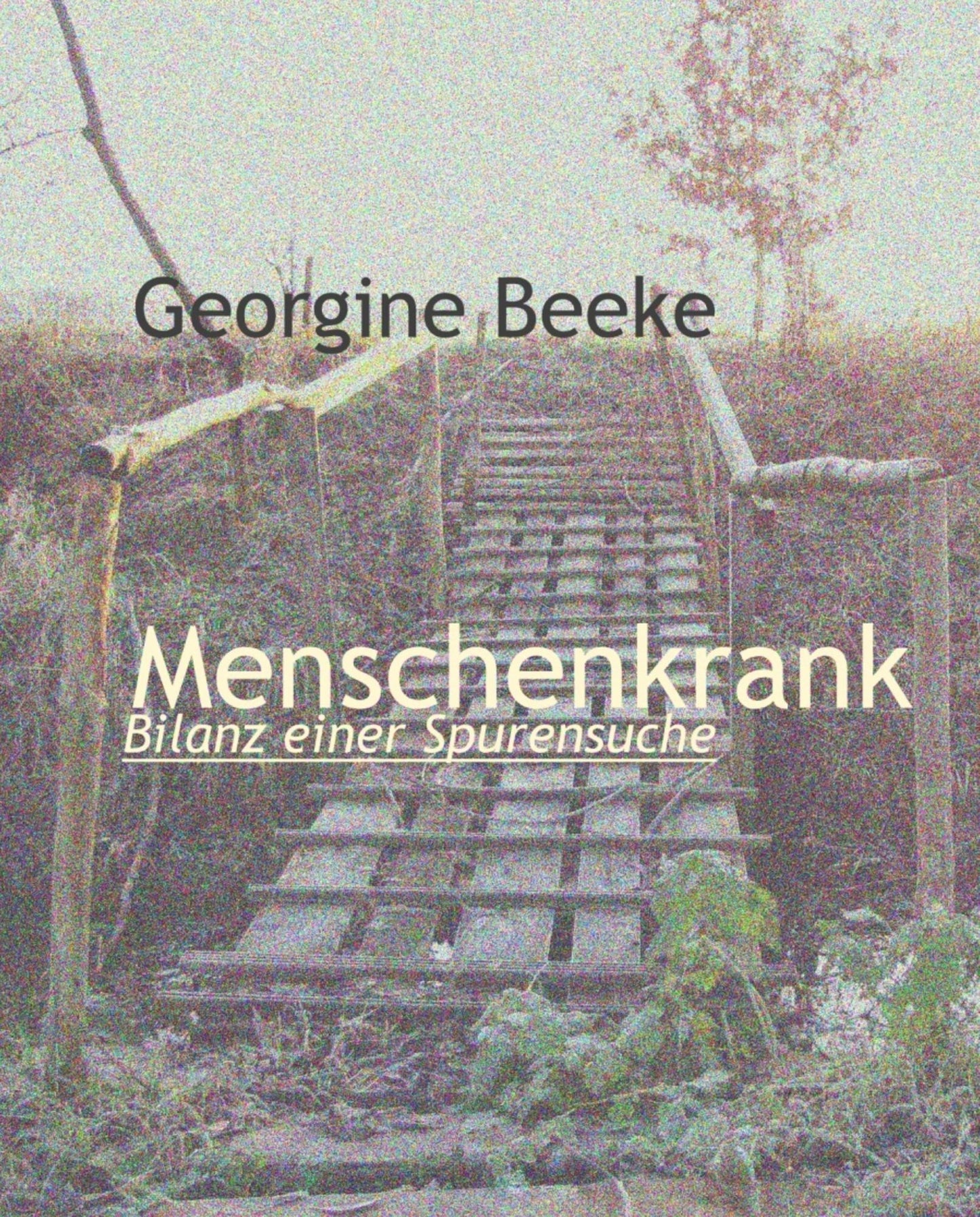 Menschenkrank: Bilanz einer Spurensuche