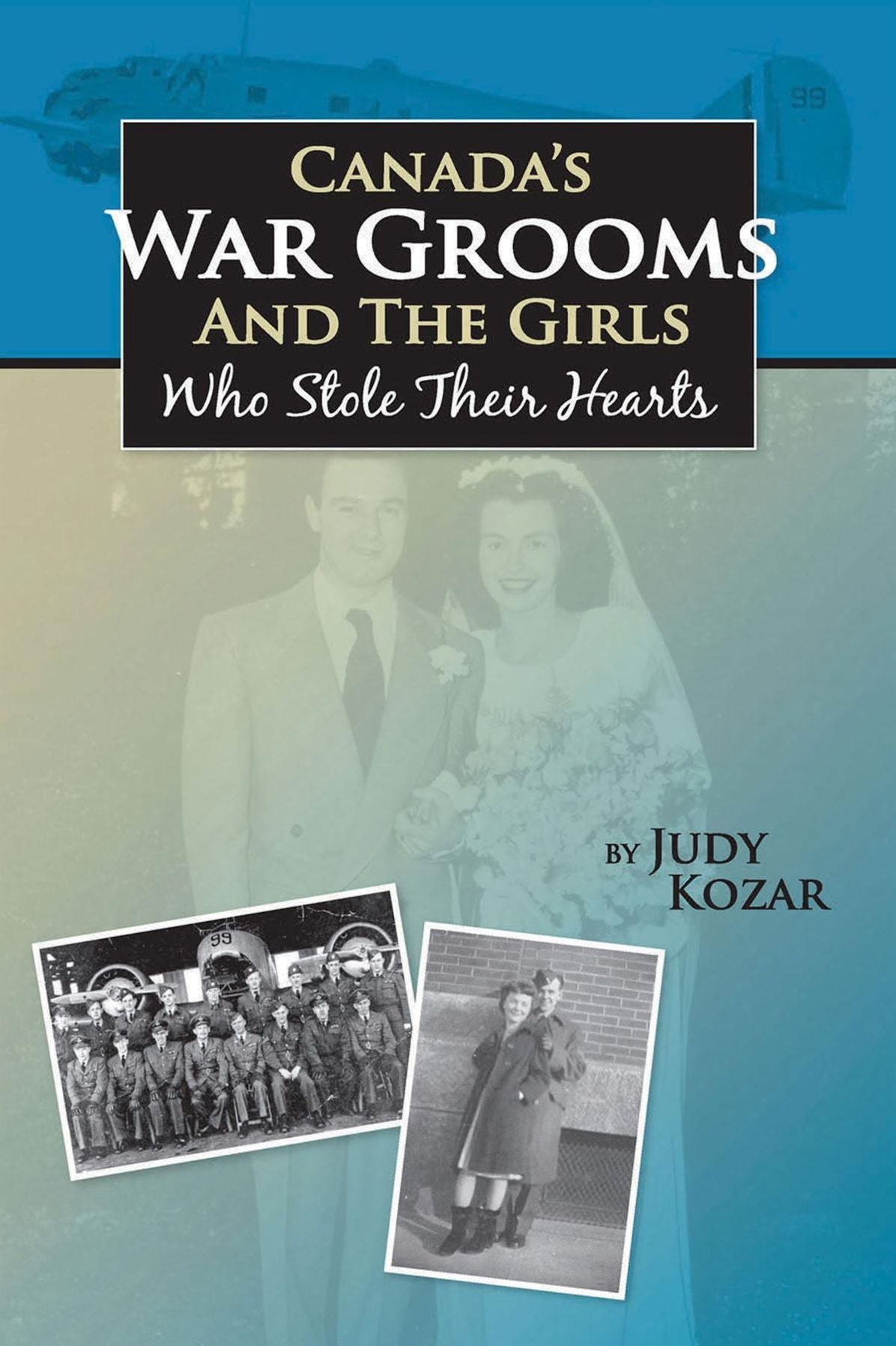 Canada's War Grooms and the Girls Who Stole Their Hearts