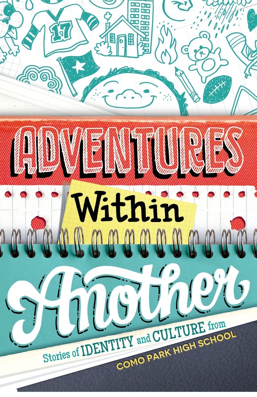 Adventures Within Another: Stories of Identity and Culture from Como Park High School