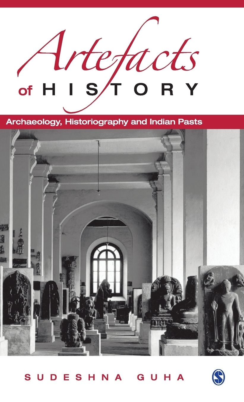 Artefacts of History: Archaeology, Historiography and Indian Pasts