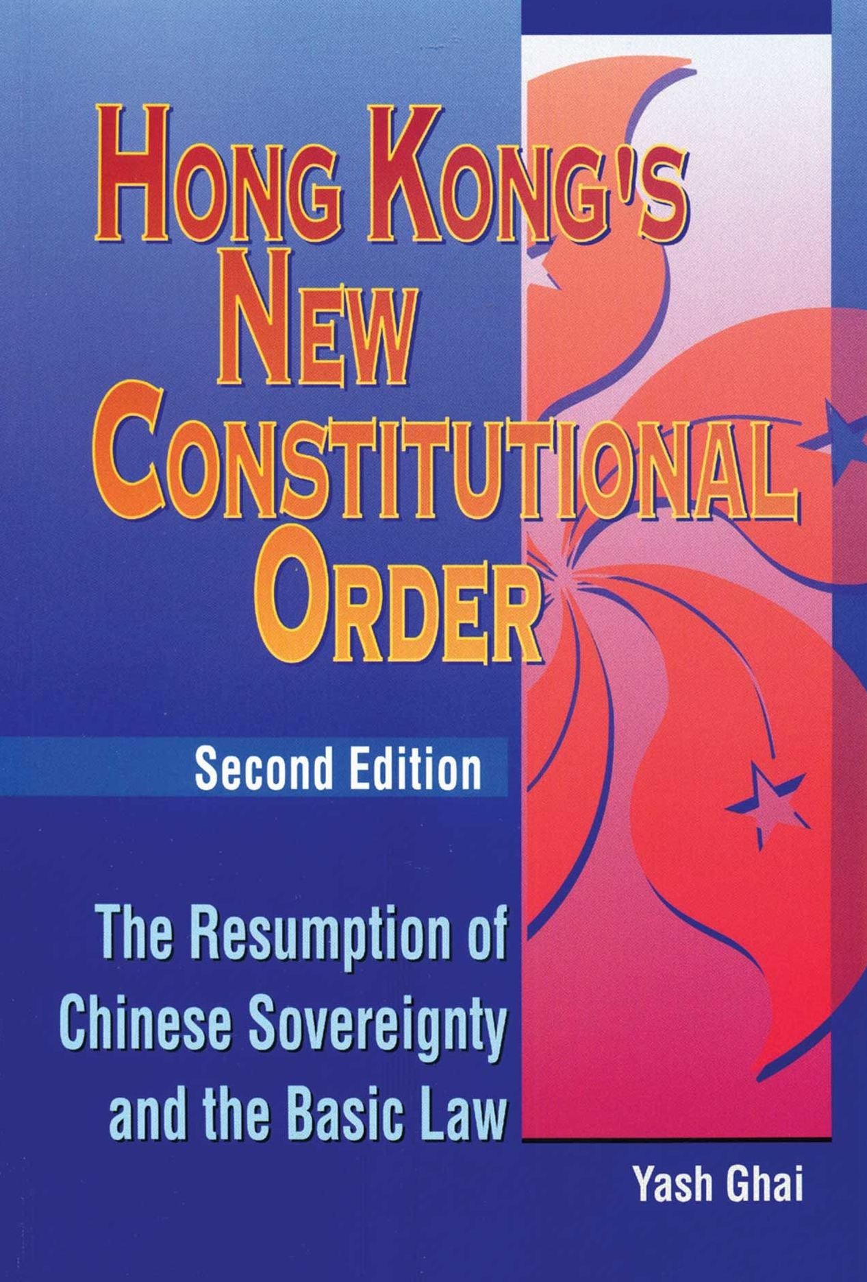 Hong Kong's New Constitutional Order: The Resumption of Chinese Sovereignty and the Basic Law (Second Edition)