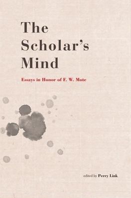 The Scholar's Mind: Essays in Honor of F. W. Mote