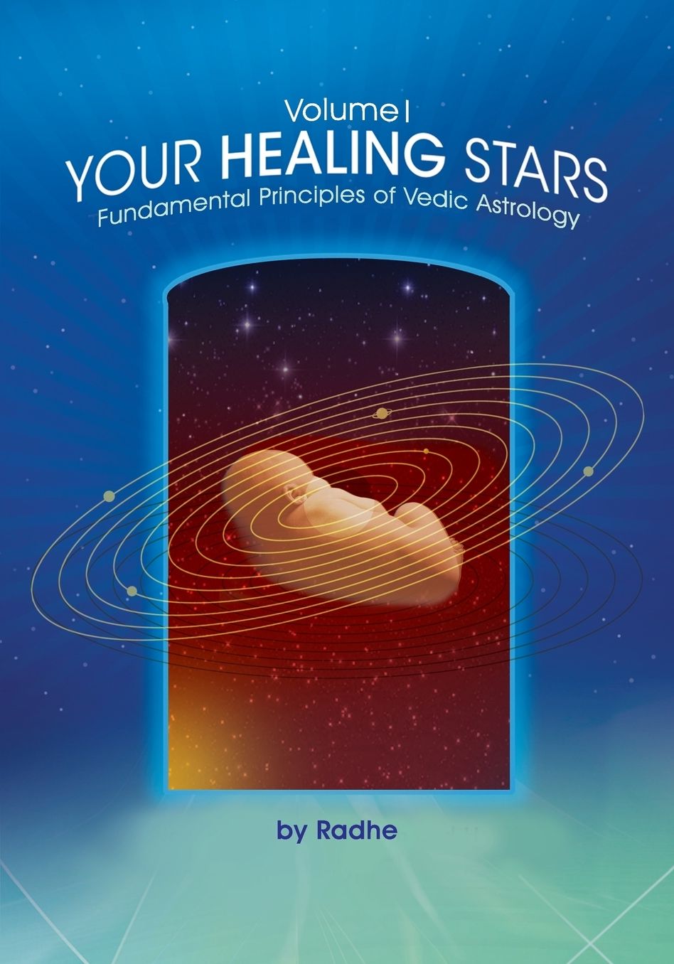 Your Healing Stars: Volume I, Fundamentals of Vedic Astrology