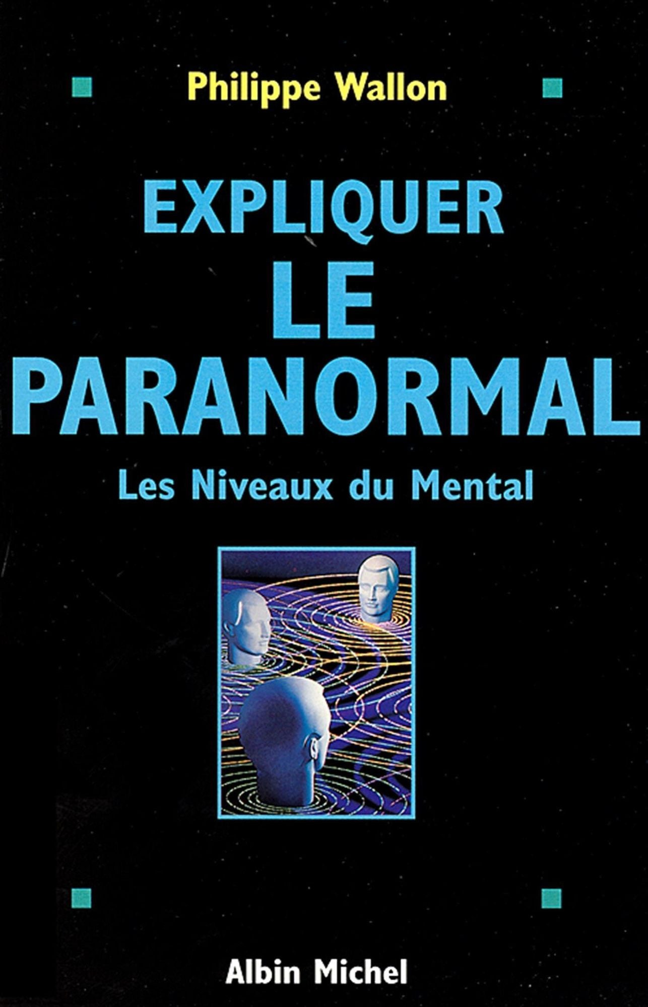 Expliquer le paranormal: Les niveaux du mental