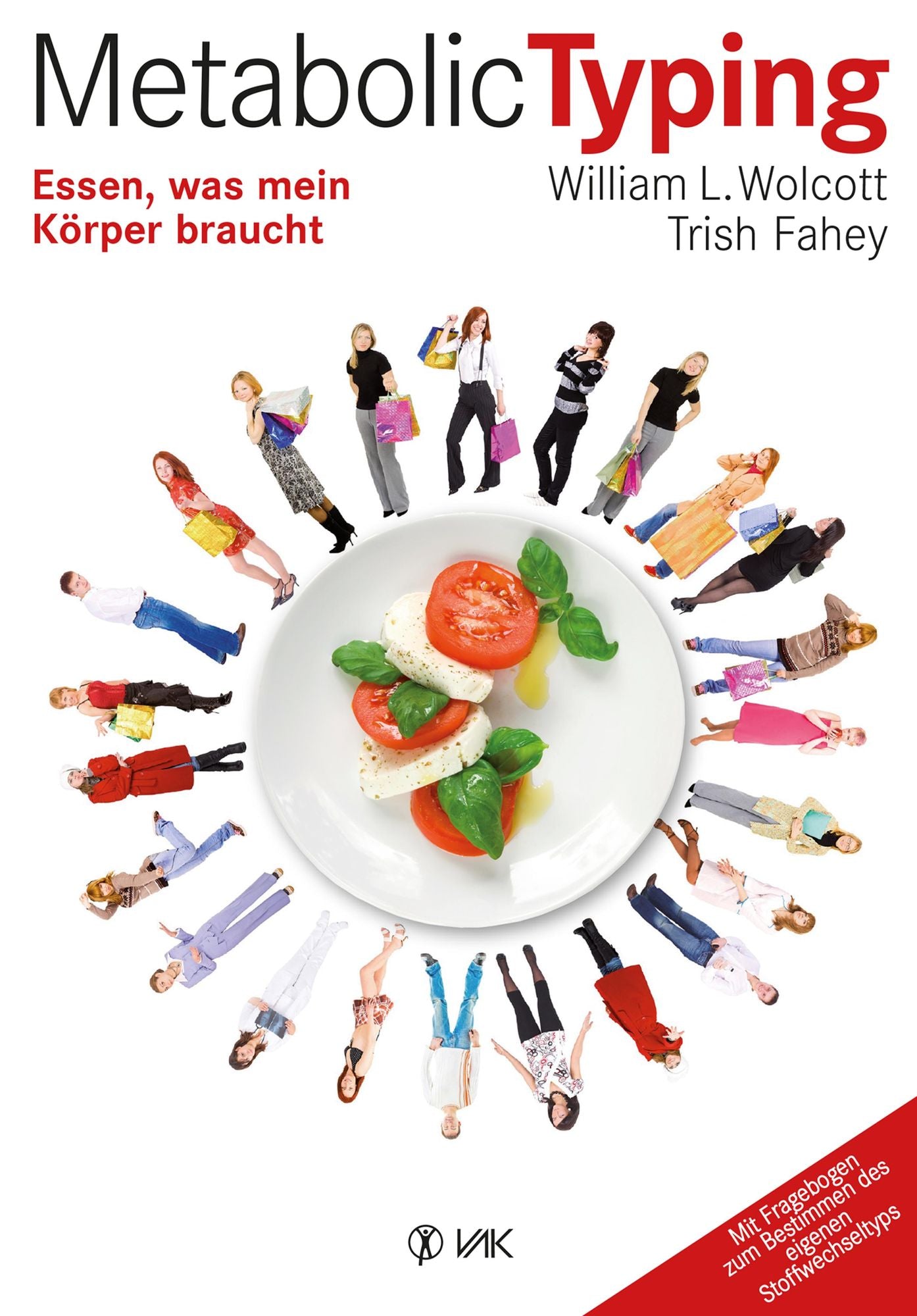 Metabolic Typing: Essen, was mein Körper braucht. Mit Fragebogen zum Bestimmen des eigenen Stoffwechseltyps