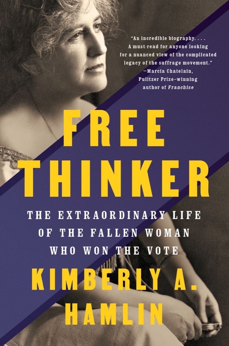 Free Thinker: Sex, Suffrage, and the Extraordinary Life of Helen Hamilton Gardner