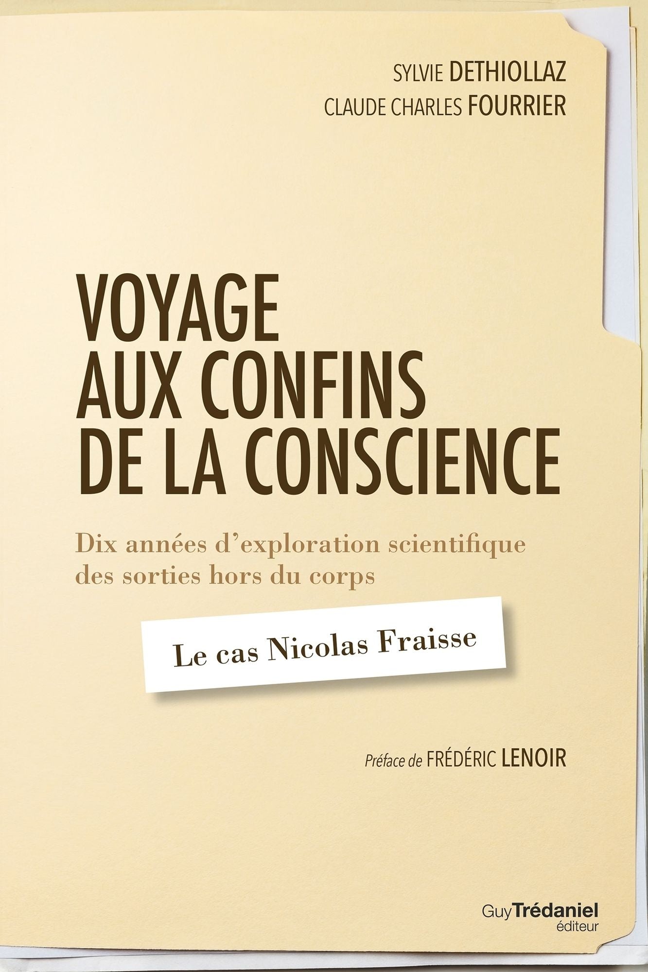 Voyage aux confins de la conscience: Dix années d'exploration scientifique des sorties hors du corps : le cas Nicolas Fraisse