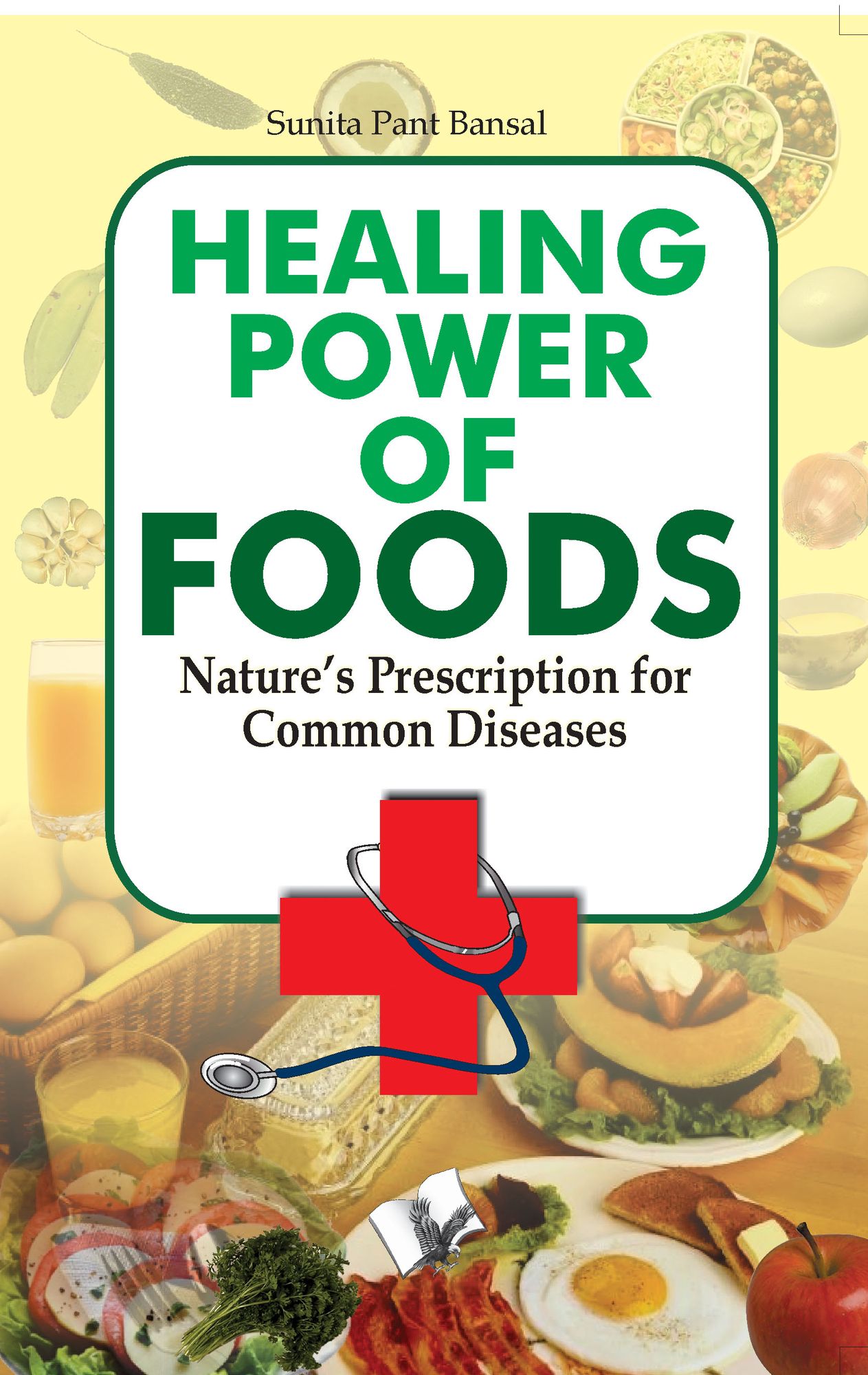 Healing Power Of Foods: Nature's prescription for common diseases