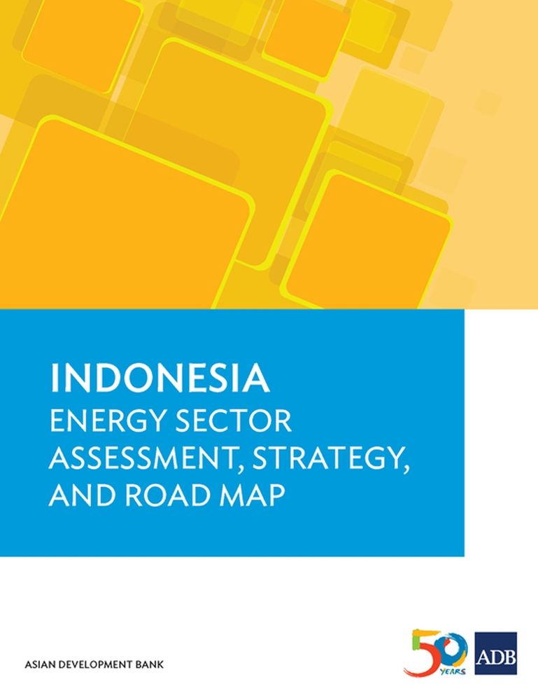 Indonesia: Energy Sector Assessment, Strategy, and Road Map