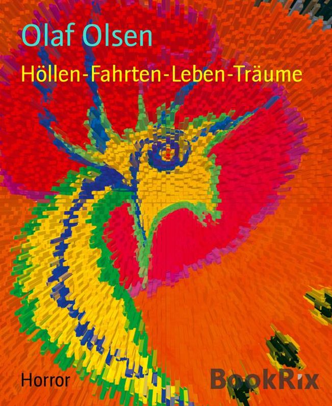 Höllen-Fahrten-Leben-Träume: Alltäglicher und wahrer Horror auf Erden und andernorts. Mit Vorstellungen vom Jenseits in den Weltreligionen.