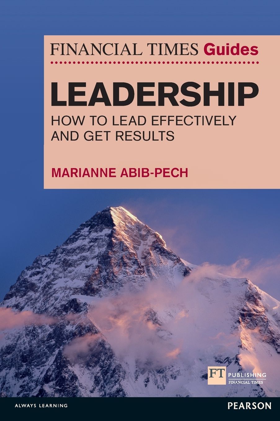 The Financial Times Guide to Leadership: How to lead effectively and get results