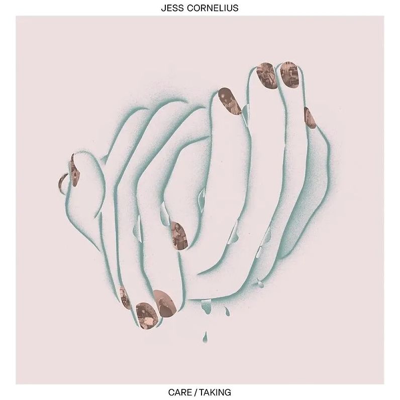 Care/Taking (Jess Cornelius)