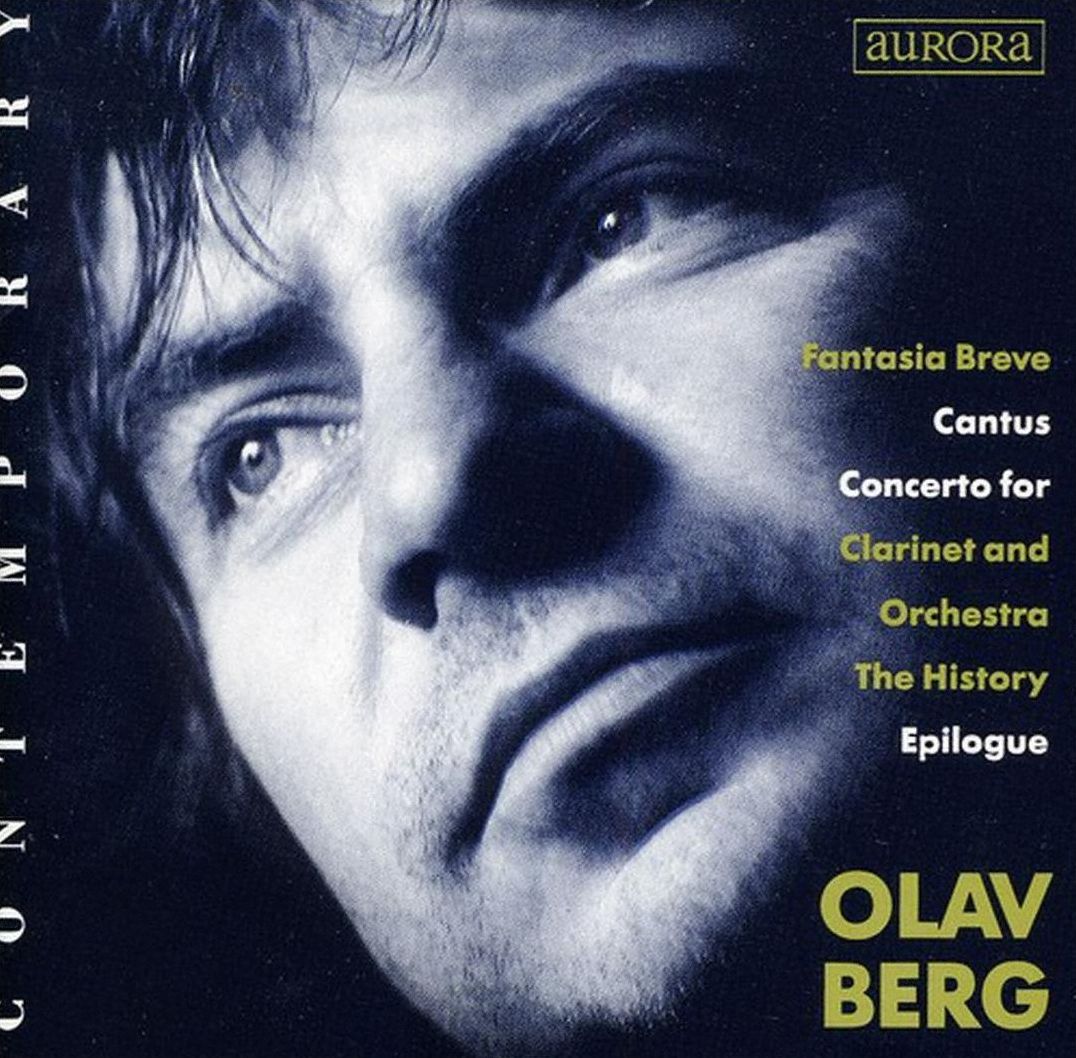 Olav Berg: Fantasia Breve; Cantus; Concerto for Clarinet; The History; Epilogue