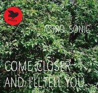Come Closer And I'll Tell You