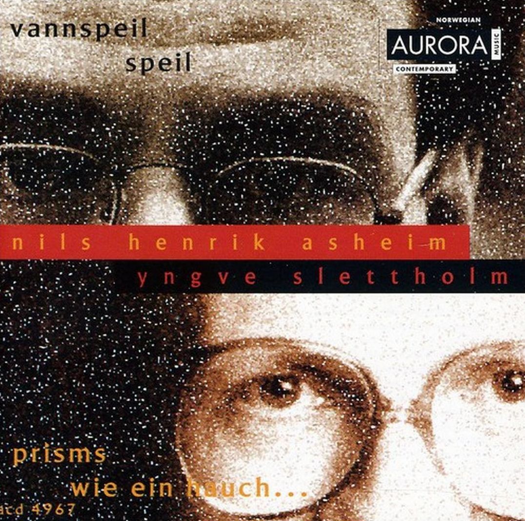 Nils Henrik Asheim; Vannspeil; Speil; Yngve Slettholm: Prisms; Wie ein hauch