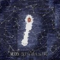 Set The House On Fire (Moddi)