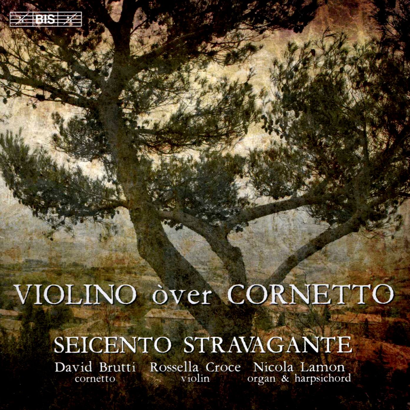 Seicento Stravagante - Violino Over Cornetto (Buonamente / Castello / Giamberti / Croce)