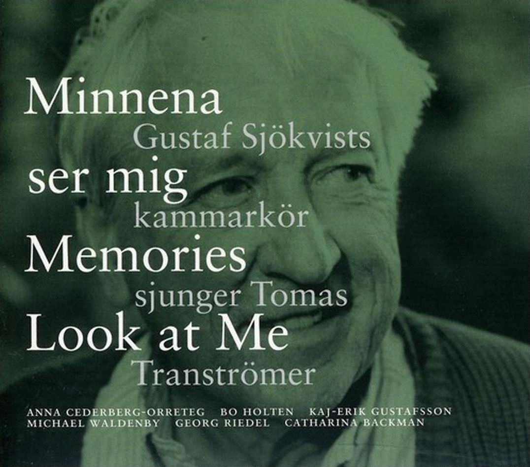 Minnema ser mig - Memories Look at Me: Gustaf Sj?kvists kammark?r sjunger Tomas Transtr?mer