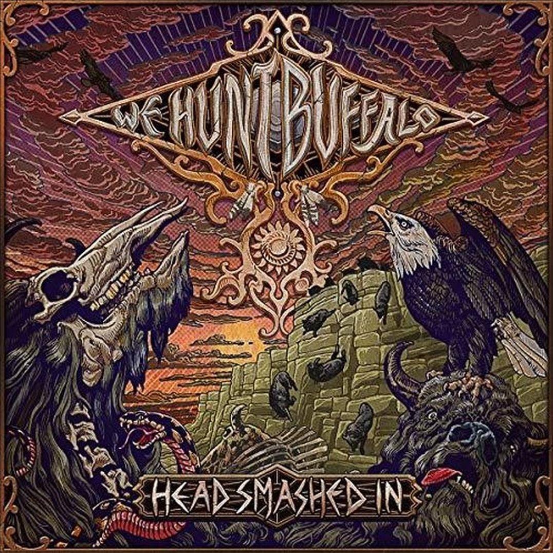 Head Smashed In (We Hunt Buffalo)