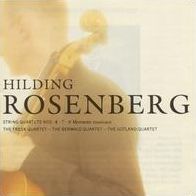 Hilding Rosenberg: String Quartets 4, 7; Moments Musicaux