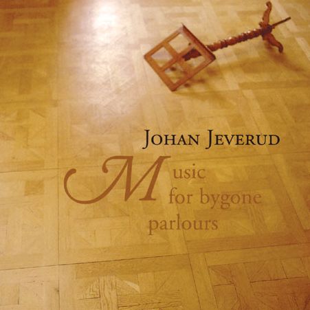 Johan Jeverud: Music for Bygone Parlours