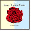 Johan Helmich Roman: A Musical Portrait