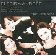 Elfrida Andr?e: Piano Trio in G minor; Piano Trio in C minor; Piano Quartet in A minor