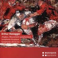Arthur Honegger: Rugby Mouvement Symphonique; Symphonie Liturgique; Symphonie Di Tre Re