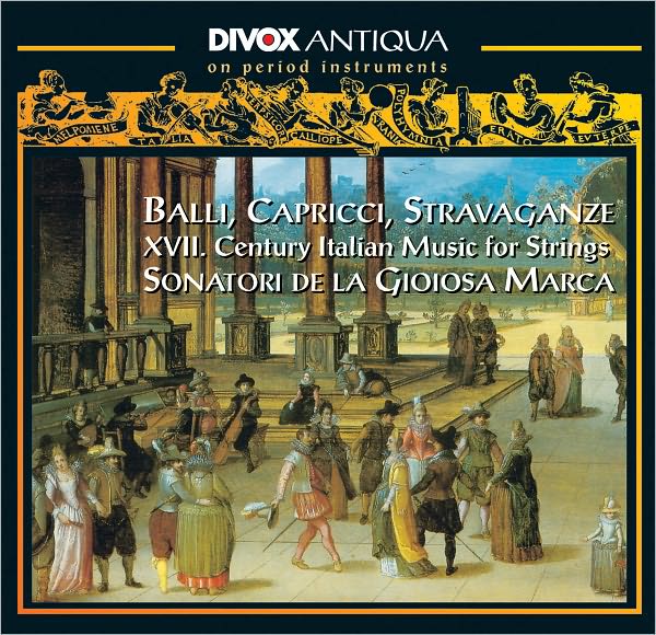Balli, Capricci, Stravaganze: XVII. Century Italian Music For Strings