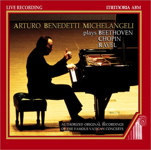 Arturo Benedetti Michelangeli Plays Beethoven, Chopin, Ravel