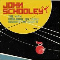 Man Who Rode The Mule Around The World (John Schooley)