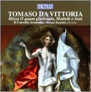Tomaso da Vittoria: Missa 'O quam gloriosam'; Motetti e Inni