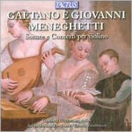 Gaetano e Giovanni Meneghetti: Sonate e Concerti per violino