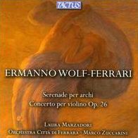 Wolf-ferrari: Serenade Per Archi; Concerto Per Violino Op. 26