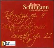 Schumann: Intermezzi, Op. 4; Phantasiestücke, Op. 111; Sonata, Op. 11