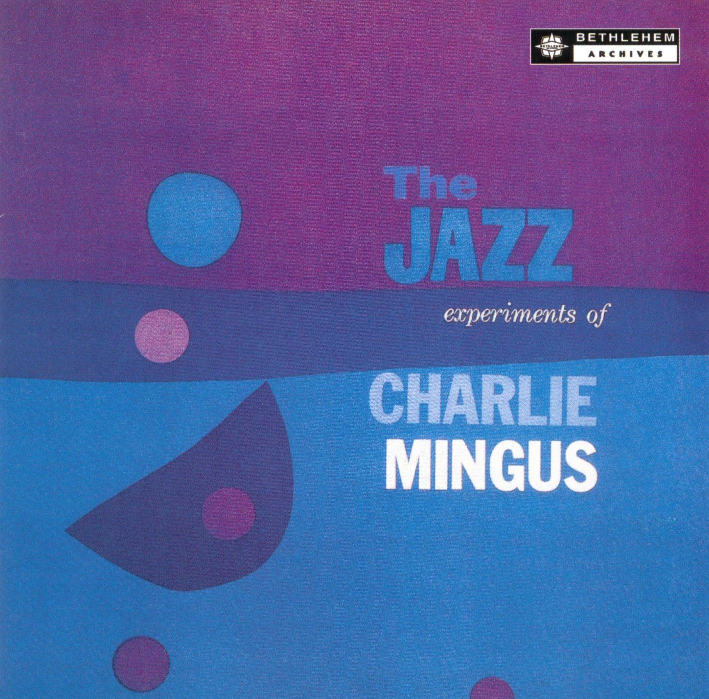 The Jazz Experiments Of Charles Mingus