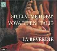Guillaume Dufay: Voyage En Italie