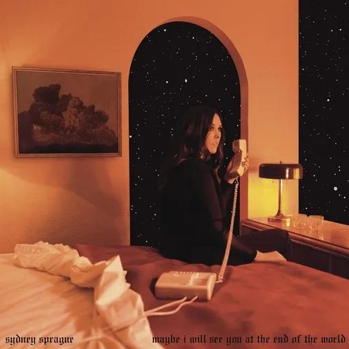 Maybe I Will See You At The End Of The World (Sydney Sprague)