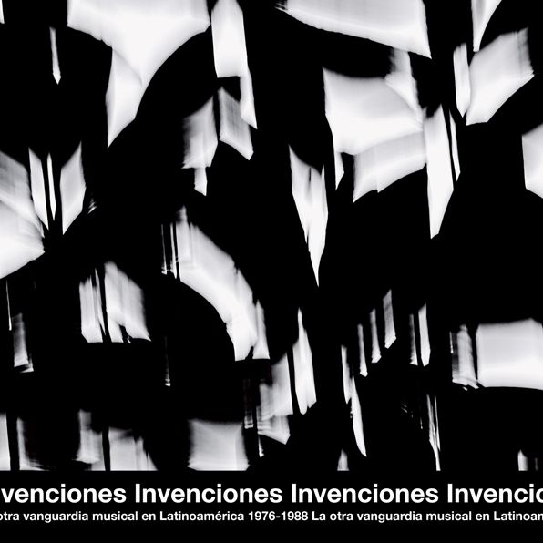 Invenciones: La Otra Vanguardia Musical En Latinoamérica 1976-1988