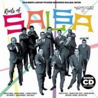 Roots Of Salsa Volume 1: Classic Latin Tunes Become Salsa Hits