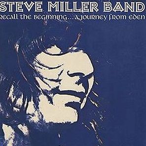 Recall The Beginning: A Journey From Eden (Steve Miller)
