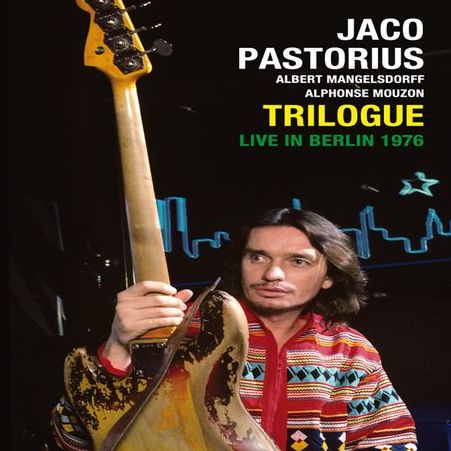 Jaco Pastorius: Trilogue - Live in Berlin 1976