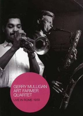 Gerry Mulligan/Art Farmer Quartet: Live in Rome 1959