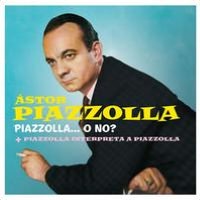 Piazzolla... O No?/Piazzolla Interpreta a Piazzolla