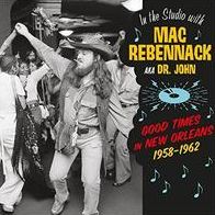 In The Studio With Mac Rebennack: Good Times In New Orleans 1958-1962