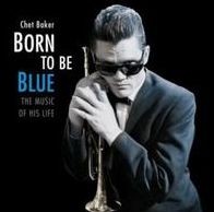 Born To Be Blue: Heartfelt Homage To The Life & Music Of Chet Baker