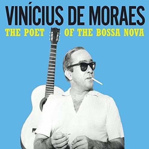 Poet Of The Bossa Nova (Vinicius De Moraes)