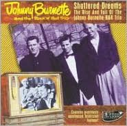 Johnny Burnette and the Rock 'N' Roll Trio: Shattered Dreams [CD/DVD]