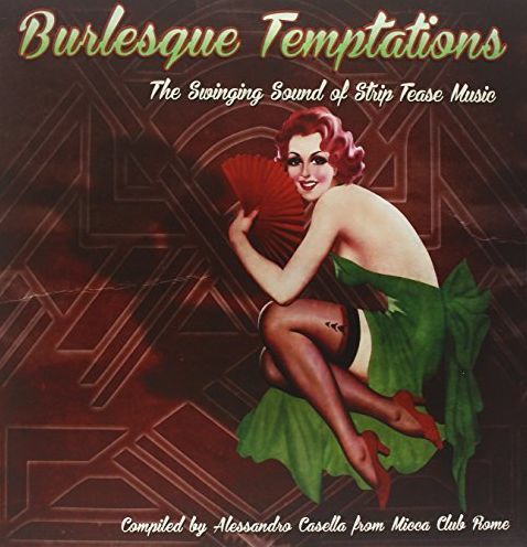 Burlesque Temptations: The Swinging Sound Of Strip Tease Music